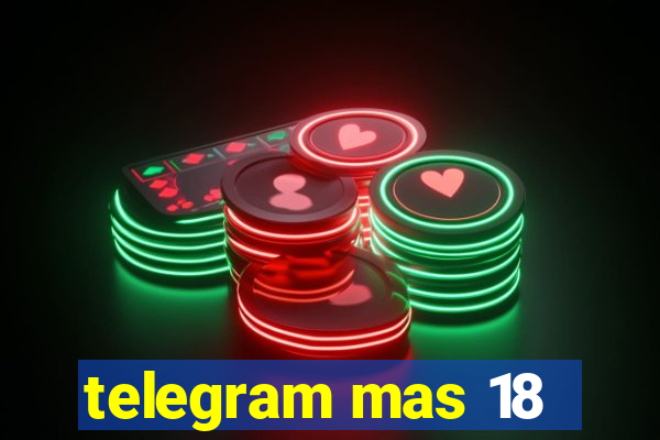 telegram mas 18